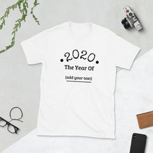 Load image into Gallery viewer, Fill In The Blank Customizable Tee! "2020 Year Of The..."