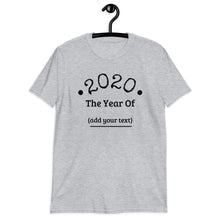 Load image into Gallery viewer, Fill In The Blank Customizable Tee! "2020 Year Of The..."