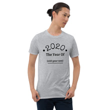 Load image into Gallery viewer, Fill In The Blank Customizable Tee! "2020 Year Of The..."