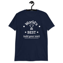 Load image into Gallery viewer, "World's Best..." Fill In The Blank Tee! (Dark Color Options)