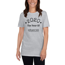 Load image into Gallery viewer, Fill In The Blank Customizable Tee! "2020 Year Of The..."