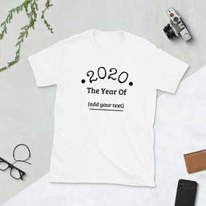Fill In The Blank Customizable Tee! "2020 Year Of The..."