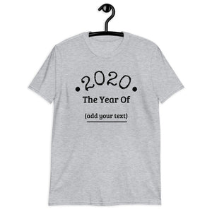 Fill In The Blank Customizable Tee! "2020 Year Of The..."